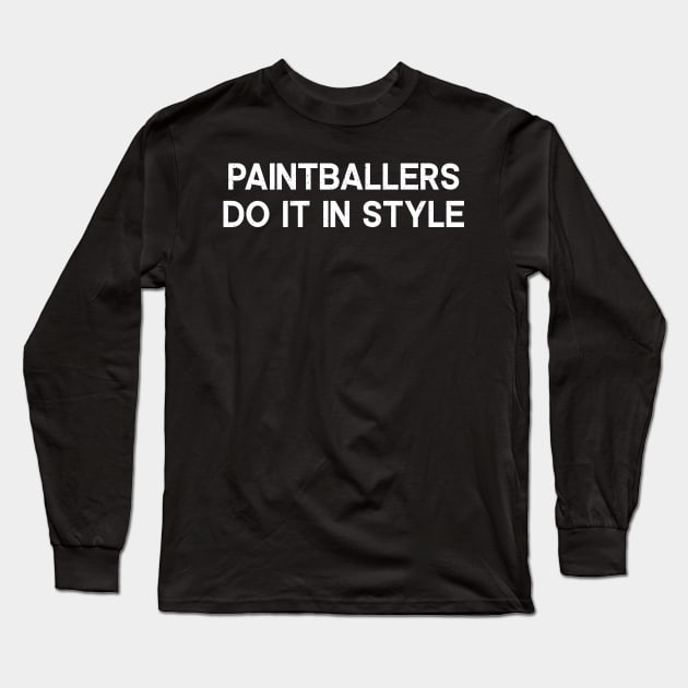 Paintballers Do It in Style Long Sleeve T-Shirt by trendynoize